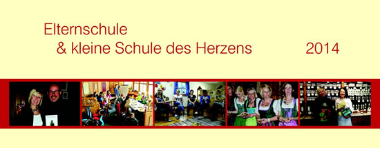Elternschule & kleine Schule des Herzens 2014 Elternschule & kleine Schule des Herzens 2014