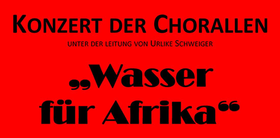 Chorallen-Konzert "Wasser für Afrika" Chorallen-Konzert "Wasser für Afrika"