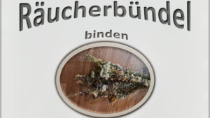Räucherbündel binden - Dipl. Kräuterpädagogin Bianca Prager