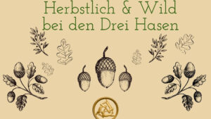 Herbstlich & Wild bei den "Drei Hasen"