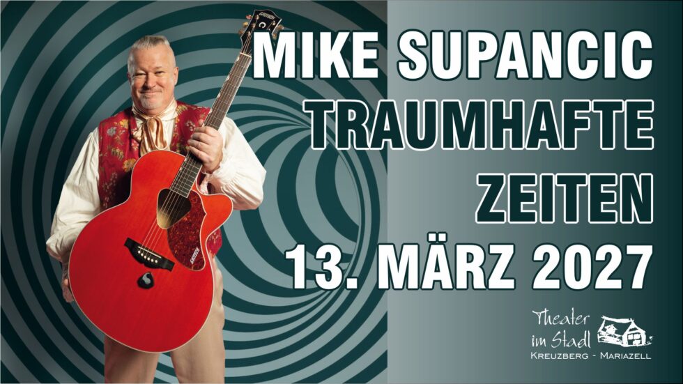 Mike Supancic - Traumhafte Zeiten - Foto: Lukas Beck, Grafik girrer.at